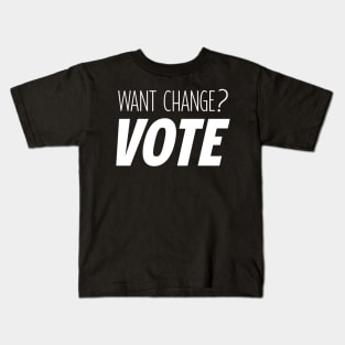 Want Change? VOTE Kids T-Shirt